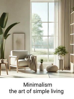 cover image of Minimalism--The Art of Simple Living